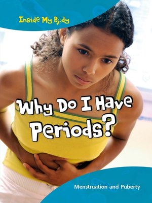 cover image of Why Do I Have Periods?